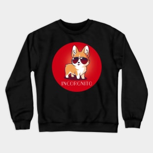 Incorgnito Cute Funny Corgi Dog Puppy Lover Corgi Animal Lover Quote Crewneck Sweatshirt